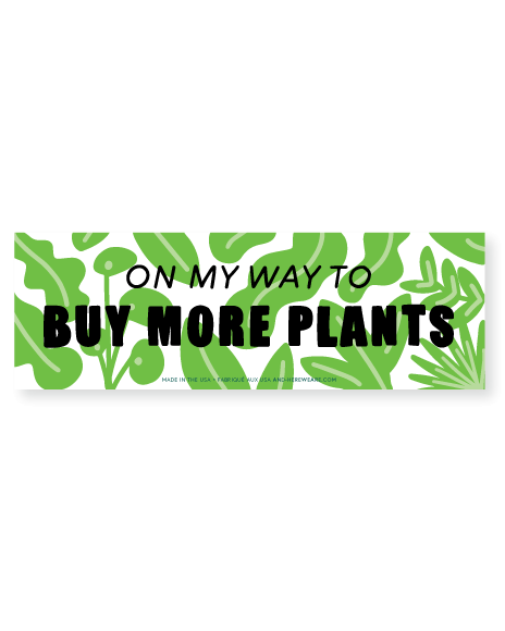 On My Way to Buy More Plants Bumper Sticker - Plant Parents - Valentines Day Gift Mothers Day