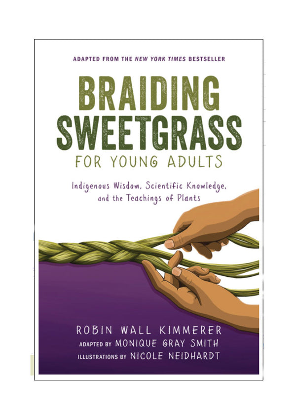 Braiding Sweetgrass for Young Adults: Indigenous Wisdom, Scientific Knowledge, and the Teachings of Plants | Paperback