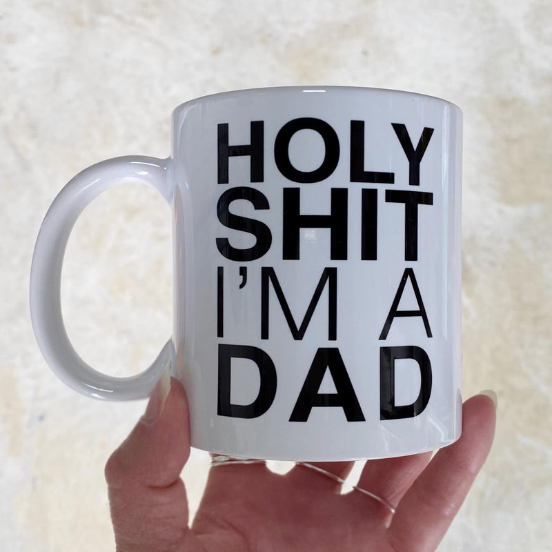 Holy Shit I'm a Dad Mug