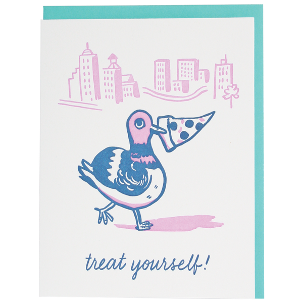 greeting card featuring pigeon holding a slice of pizza and text that reads "treat yourself!" 